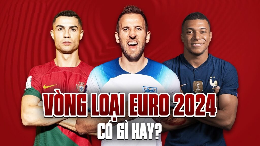 Vong loai Euro 2024 co gi hay
